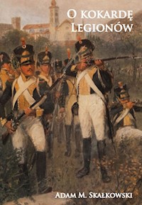 O kokardę Legionów - Skałkowski Adam M. - książka