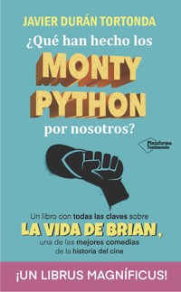 ¿Qué han hecho los Monty Python por nosotros? - Javier Durán Tortonda - ebook