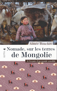 Nomade, sur les terres de Mongolie - Aimée Bouchet - ebook