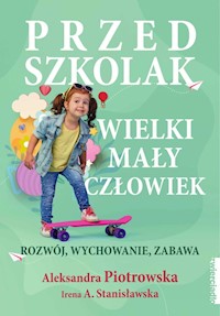 Przedszkolak Wielki mały człowiek - Piotrowska Aleksandra, Stanisławska Irena A. - książka