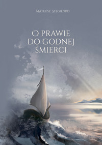 O prawie go godnej śmierci - Mateusz Stegienko  - ebook