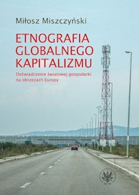 Etnografia globalnego kapitalizmu - Miszczyński Miłosz - książka