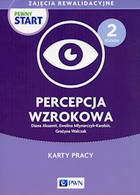 Pewny Start Zajęcia rewalidacyjne Poziom 2 Percepcja wzrokowa - Aksamit Diana, Młynarczyk-Karabin Ewelina, Walczak Grażyna - książka