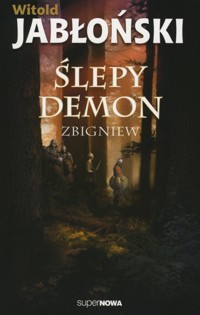 Ślepy demon. Zbigniew. Tom 2 - Witold Jabłoński - książka