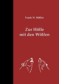 Zur Hölle mit den Wölfen - Frank N. Möller - ebook