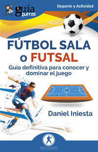 GuíaBurros: Fútbol sala o futsal - Daniel Iniesta - ebook