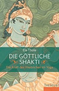 Die göttliche Shakti - Ela Thole - ebook