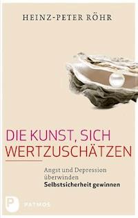 Die Kunst, sich wertzuschätzen - Heinz-Peter Röhr - ebook