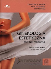 Ginekologia estetyczna Koncepcja, klasyfikacja i techniki zabiegowe - Hamori C., Banwell P.E. - książka