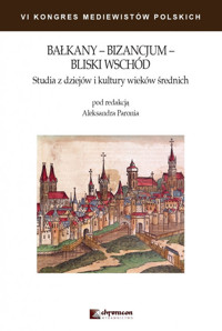 Bałkany Bizancjum Bliski Wschód Studia z dziejów i kultury wieków średnich -  - książka