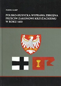 Polsko-husycka wyprawa zbrojna przeciwko zakonowi krzyżackiemu w roku 1433 - Karp Paweł - książka