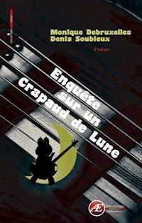 Enquête sur un crapaud de lune - Monique Debruxelles - ebook