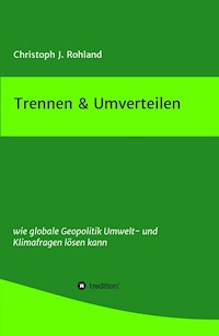 Trennen & Umverteilen - Christoph J. Rohland - ebook