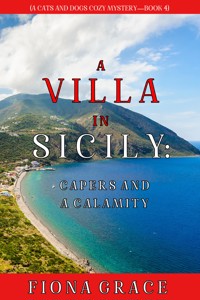 A Villa in Sicily: Capers and a Calamity (A Cats and Dogs Cozy Mystery—Book 4) - Fiona Grace - ebook