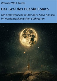 Der Gral des Pueblo Bonito - Werner-Wolf Turski - ebook