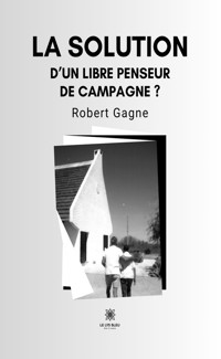 Le sauvetage de notre démocratie ? ... d'un libre penseur de campagne - Robert Gagne - ebook