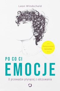 Po co ci emocje O przewadze płynącej z odczuwania - Windscheid Leon - książka