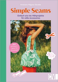 Simple Seams: Einfach wie nie: Nähprojekte für süße Accessoires - Kristiane Wågnes Skodde - ebook