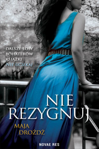 Nie rezygnuj - Maja Drożdż - ebook + audiobook