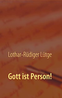 Gott ist Person! - Lothar-Rüdiger Lütge - ebook