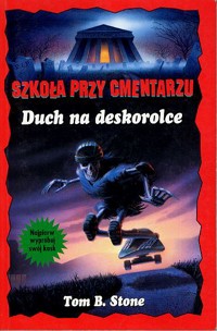 Szkoła przy cmentarzu. Duch na deskorolce - Tom B. Stone - ebook