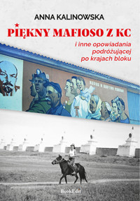 Piękny mafioso z KC i inne opowiadania podróżującej po kraju bloku - Kalinowska Anna - ebook