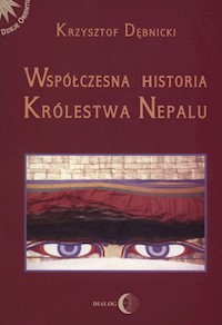 Współczesna historia królestwa Nepalu - Krzysztof Dębnicki - ebook + książka