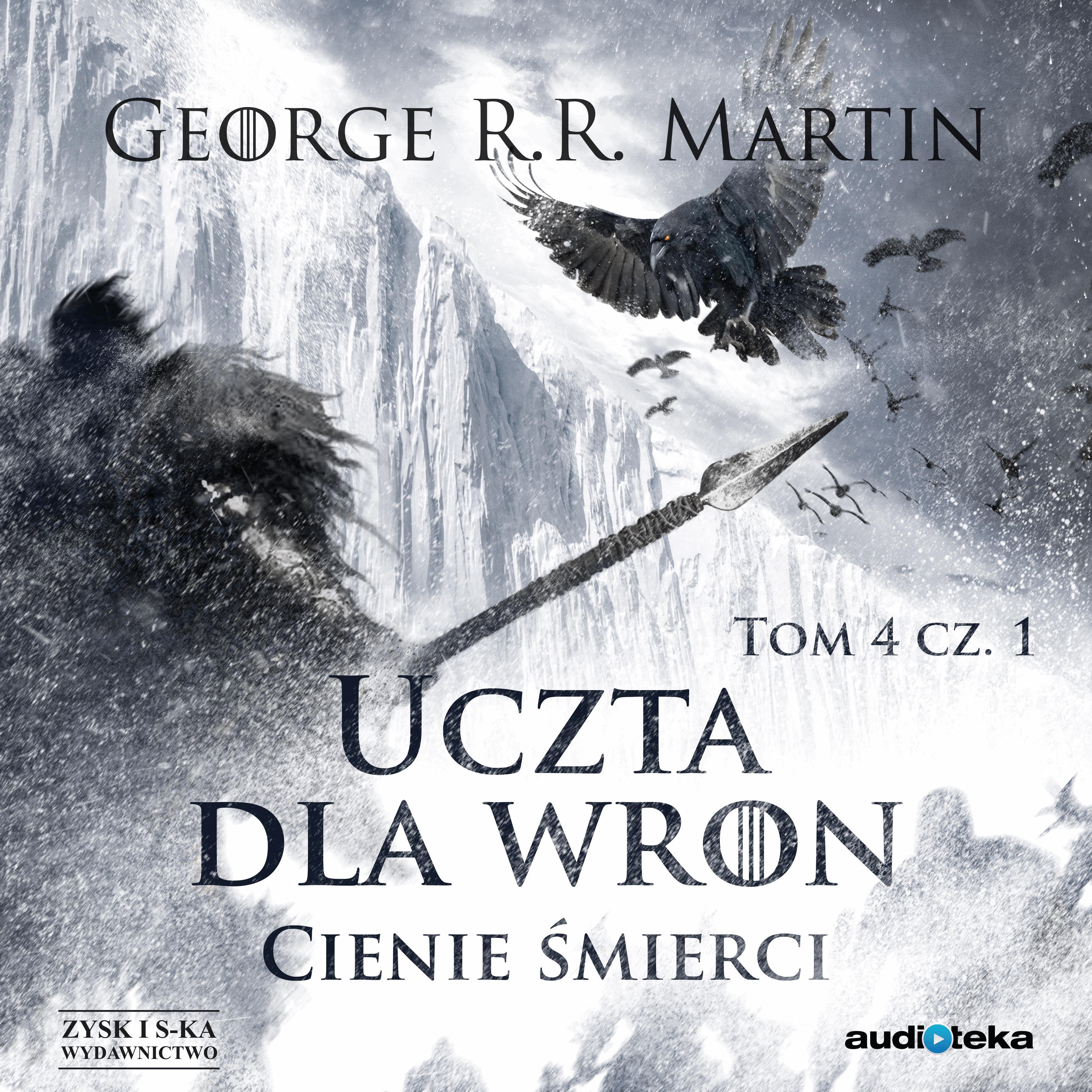 Pieśń Lodu i Ognia. Uczta dla wron t. 1: Cienie śmierci