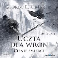 Pieśń Lodu i Ognia. Uczta dla wron t. 1: Cienie śmierci - George R.R. Martin - ebook + audiobook
