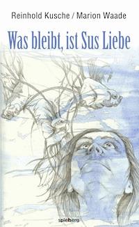 Was bleibt, ist Sus Liebe - Reinhold Kusche - ebook