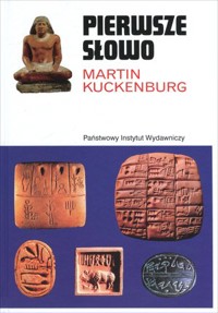 Pierwsze słowo. Narodziny mowy i pisma - Martin Kuckenburg - ebook + książka
