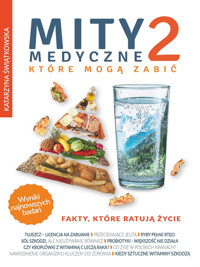 Mity medyczne, które mogą zabić. Mity medyczne, które mogą zabić 2. Fakty, które ratują życie - Katarzyna Świątkowska - ebook