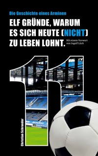 Elf Gründe, warum es sich heute (nicht) zu leben lohnt - Christian Schroeder - ebook