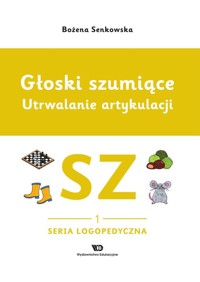 Głoski szumiące Utrwalanie artykulacji Zeszyt 1 Głoska SZ - Senkowska Bożena - książka