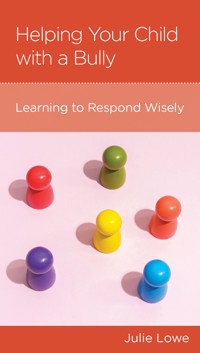Helping Your Child with a Bully - Julie Lowe - ebook