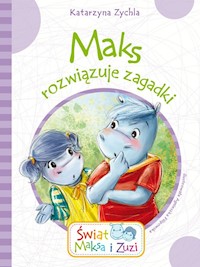 Maks rozwiązuje zagadki - Zychla Katarzyna - książka