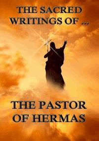 The Sacred Writings of the Pastor of Hermas - Pastor of Hermas - ebook