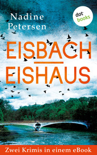 Eisbach & Eishaus: Zwei Kriminalromane in einem eBook - Nadine Petersen - ebook