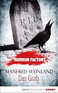 Horror Factory - Das Grab: Bedenke, dass du sterben musst! - Manfred Weinland - ebook
