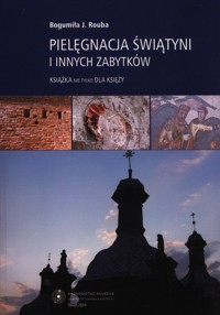 Pielęgnacja świątyni i innych zabytków - Rouba Bogumiła J. - książka