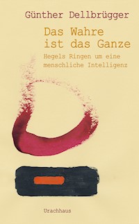 Das Wahre ist das Ganze - Günther Dellbrügger - ebook