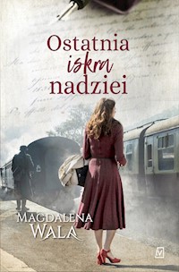 Ostatnia iskra nadziei - Magdalena Wala - książka