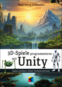 3D-Spiele programmieren mit Unity - Hans-Georg Schumann - ebook