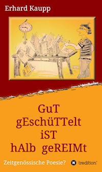 Gut geschüttelt ist halb gereimt - Erhard Kaupp - ebook