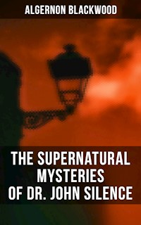 The Supernatural Mysteries of Dr. John Silence - Algernon Blackwood - ebook