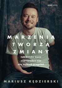 Marzenia tworzą zmiany - Kędzierski Mariusz - książka