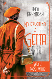 Wciąż pod wiatr. Nauczycielka z getta. Tom 2 - Aneta Krasińska - książka