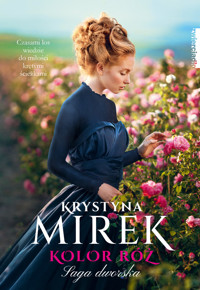 Kolor róż. Saga dworska. Tom 2 - Krystyna Mirek - ebook + audiobook + książka