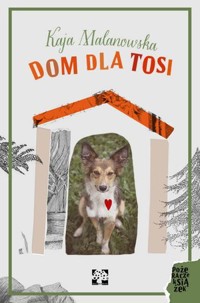 Dom dla Tosi - Kaja Malanowska - książka