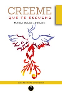Creeme que te escucho - María Isabel Fraire - ebook